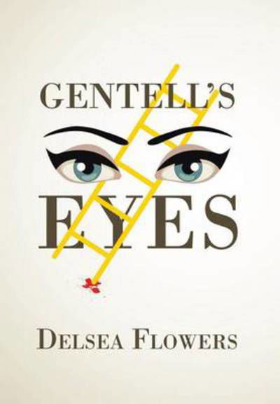 Cover for Delsea Flowers · Gentell's Eyes (Hardcover Book) (2014)