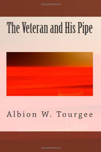 Cover for Albion W. Tourgee · The Veteran and His Pipe (Paperback Book) (2014)