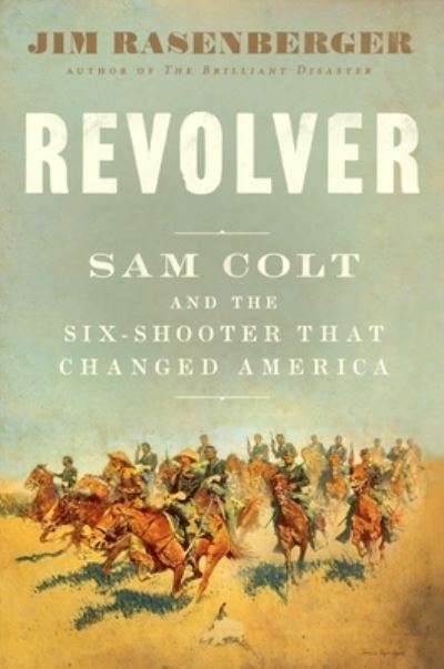 Cover for Jim Rasenberger · Revolver: Sam Colt and the Six-Shooter That Changed America (Hardcover Book) (2020)