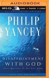 Disappointment with God: Three Questions No One Asks Aloud - Philip Yancey - Audiolibro - Zondervan on Brilliance Audio - 9781501281389 - 6 de octubre de 2015