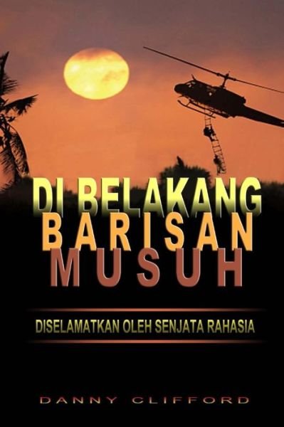Cover for Danny Clifford · Di Belakang Barisan Musuh Diselamatkan Oleh Senjata Rahasia (Paperback Book) (2014)