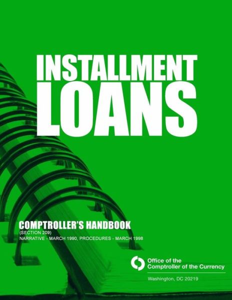 Installment Loans: Comptroller's Handbook (Section 209) - Comptroller of the Currency Administrato - Kirjat - Createspace - 9781503328389 - 2015