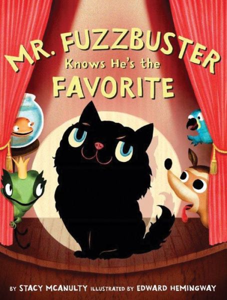 Cover for Stacy McAnulty · Mr. Fuzzbuster Knows He's the Favorite (Hardcover Book) (2017)