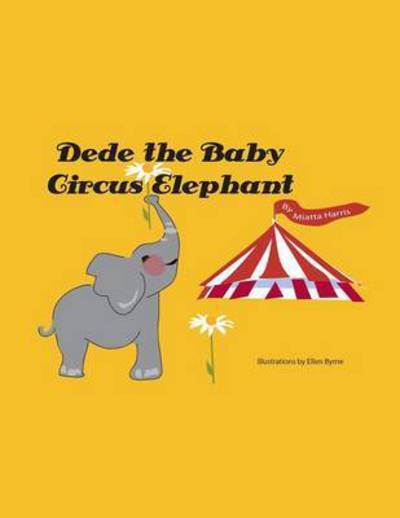 Cover for Miatta Harris · Dede the Baby Circus Elephant (Paperback Book) (2015)