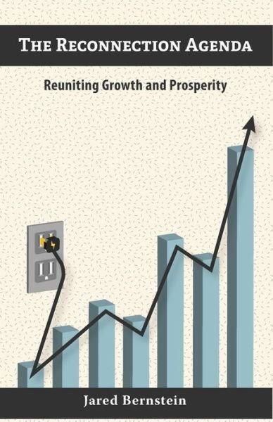 Cover for Jared Bernstein · The Reconnection Agenda: Reuniting Growth and Prosperity (Paperback Book) (2015)