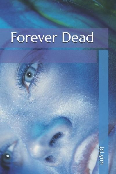 Cover for Jclynn · Forever Dead (Paperback Book) (2012)