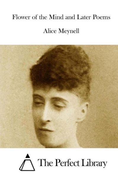 Cover for Alice Meynell · Flower of the Mind and Later Poems (Paperback Book) (2015)