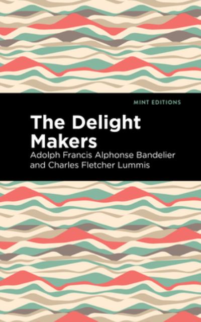 Cover for Adolph Francis Alphonse Bandelier · The Delight Makers - Mint Editions (Hardcover Book) (2022)