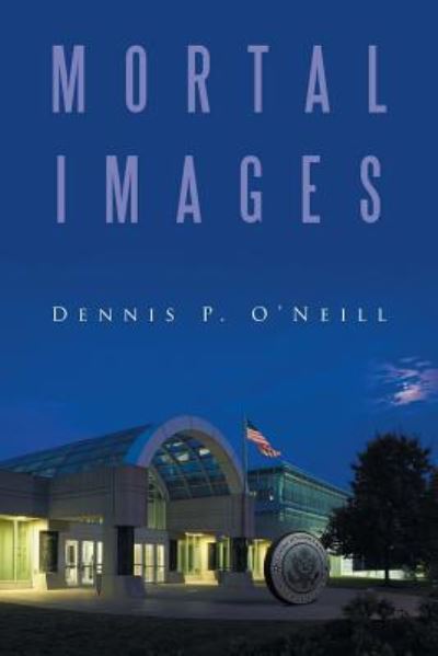 Cover for Dennis P O'Neill · Mortal Images (Paperback Book) (2016)