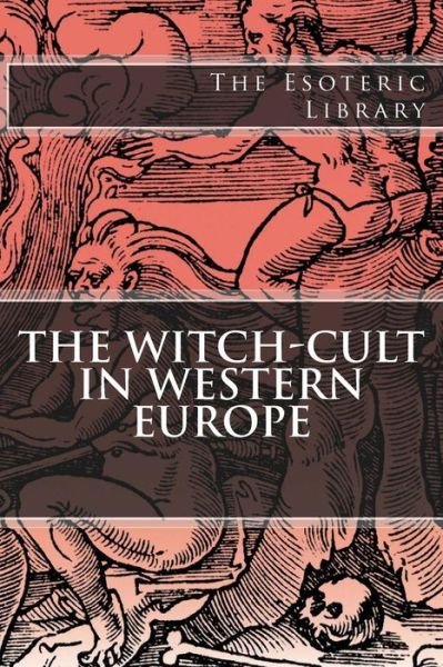 Cover for Margaret Alice Murray · The Esoteric Library: the Witch-cult in Western Europe (Paperback Book) (2015)