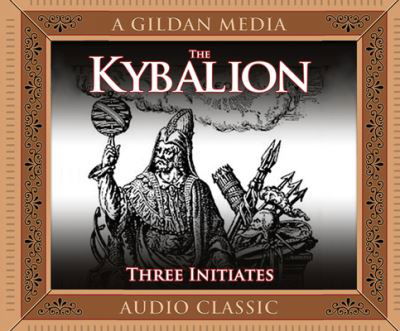 The Kybalion - Mitch Horowitz - Music - Gildan Media on Dreamscape Audio - 9781520020389 - August 23, 2016