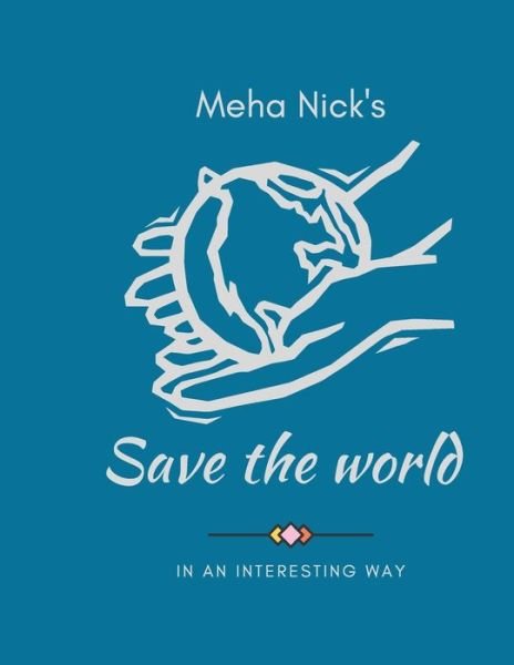 Cover for Meha Nick's · Save the World (Pocketbok) (2017)