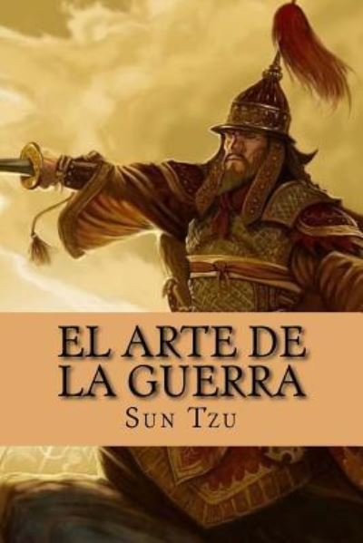El Arte de la Guerra - Sun Tzu - Bøker - Createspace Independent Publishing Platf - 9781522716389 - 12. desember 2015