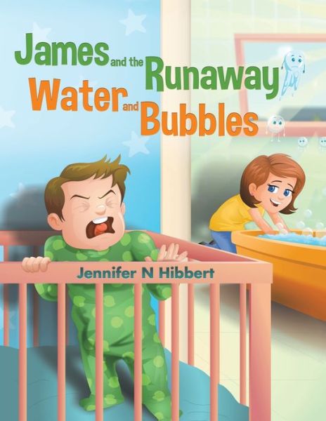 Cover for Jennifer N Hibbert · James and the Runaway Water and Bubbles (Paperback Book) (2020)