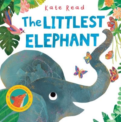 Cover for Kate Read · The Littlest Elephant: A Funny Jungle Story About Kindness (Gebundenes Buch) (2022)