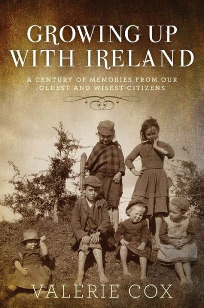 Cover for Valerie Cox · Growing Up with Ireland: A Century of Memories from Our Oldest and Wisest Citizens (Taschenbuch) (2020)