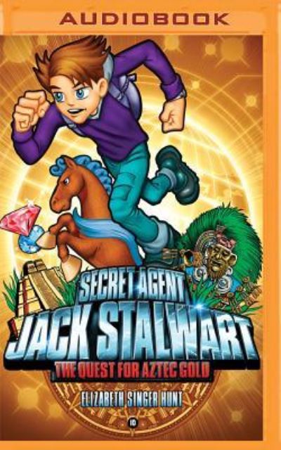 Cover for Elizabeth Singer Hunt · Secret Agent Jack Stalwart : Book 10 : The Quest for Aztec Gold : Mexico (MP3-CD) (2016)