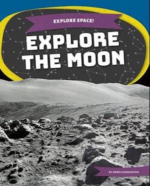 Explore the Moon - Emma Huddleston - Other - ABDO Publishing Company - 9781532195389 - August 1, 2021