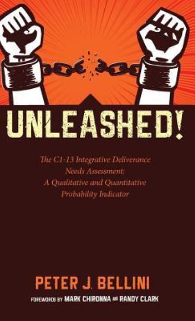 Unleashed : The C1-13 Integrative Deliverance Needs Assessment - Peter J. Bellini - Książki - Wipf & Stock Publishers - 9781532661389 - 31 października 2018