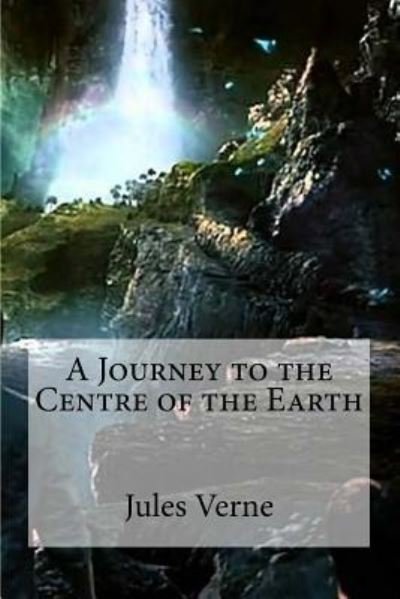 A Journey to the Centre of the Earth - Jules Verne - Böcker - Createspace Independent Publishing Platf - 9781532702389 - 12 april 2016