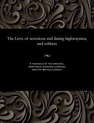 Cover for G Thompson · The Lives of notorious and daring highwaymen, and robbers (Paperback Book) (1901)