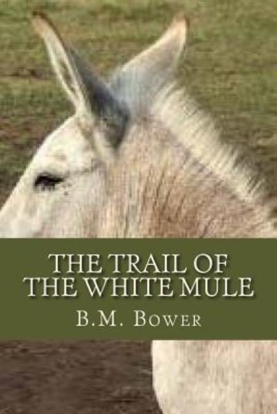 Cover for B M Bower · The Trail of the White Mule (Paperback Book) (2016)