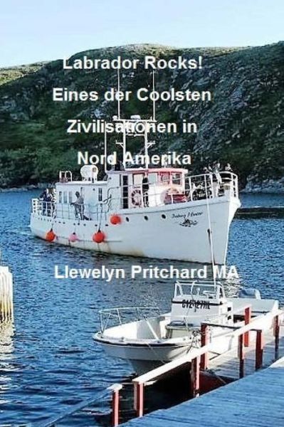 Labrador Rocks! Eines Der Coolsten Zivilisationen in Nord Amerika - Llewelyn Pritchard - Books - Createspace Independent Publishing Platf - 9781537765389 - October 1, 2016