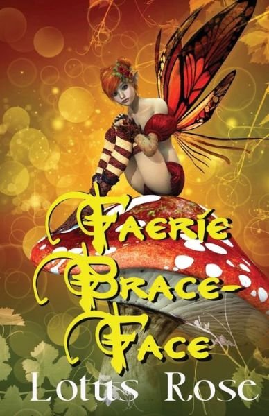 Cover for Lotus Rose · Faerie Brace-Face (Paperback Book) (2016)