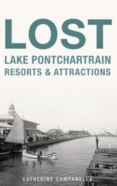 Cover for Catherine Campanella · Lost Lake Pontchartrain Resorts and Attractions (Hardcover Book) (2019)