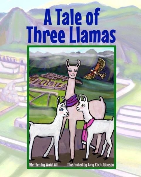 Cover for Waiel Ali · A Tale of Three Llamas (Paperback Book) (2016)
