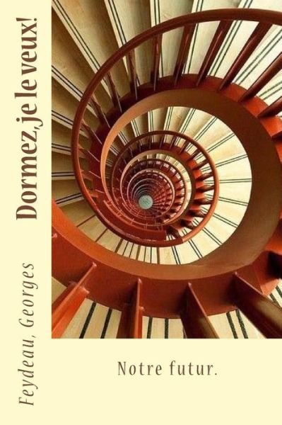 Cover for Feydeau Georges · Dormez, je le veux! (Paperback Book) (2017)