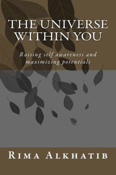 Cover for Rima Alkhatib · The universe within you Raising self awareness and maximizing potentials (Taschenbuch) (2017)