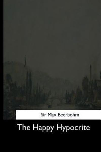 Cover for Max Beerbohm · The Happy Hypocrite (Paperback Book) (2017)