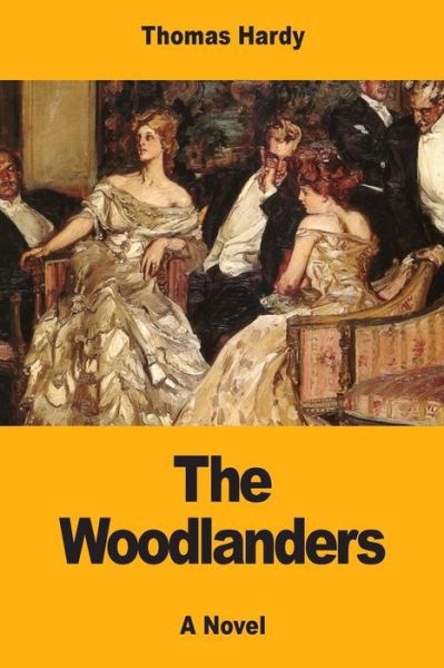 The Woodlanders - Thomas Hardy - Książki - Createspace Independent Publishing Platf - 9781546831389 - 21 maja 2017