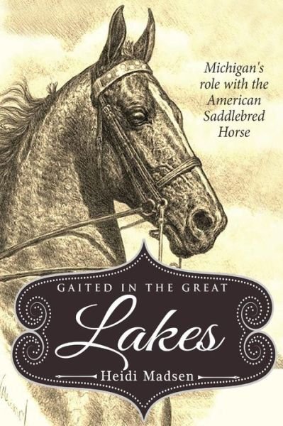 Cover for MS Heidi M Madsen · Gaited in the Great Lakes (Paperback Bog) (2017)