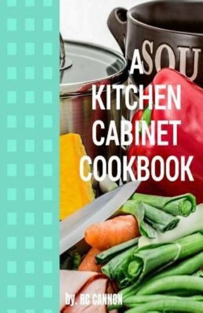Cover for R C Cannon · A Kitchen Cabiinet Cook Book (Taschenbuch) (2017)