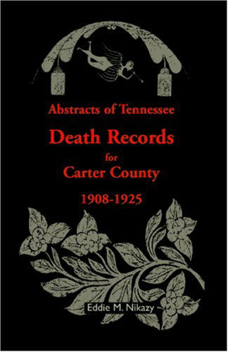 Cover for Eddie M. Nikazy · Abstracts of Tennessee Death Records for Carter County: 1908-1925 (Paperback Book) (2009)