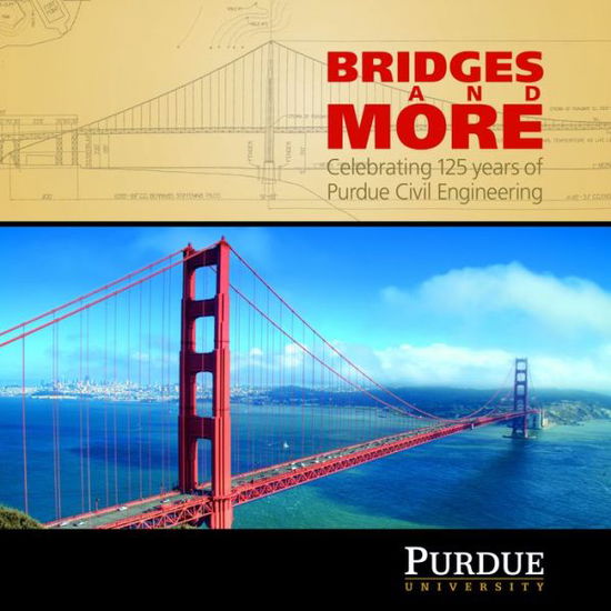 Cover for Angie Klink · Bridges and More: Celebrating 125 years of Civil Engineering at Purdue - The Founders Series (Hardcover Book) (2012)