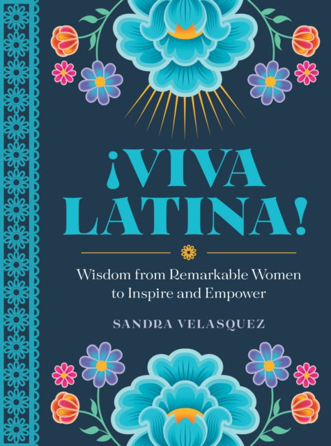 Sandra Velasquez · !Viva Latina!: Wisdom from Remarkable Women to Inspire and Empower (Hardcover Book) (2024)