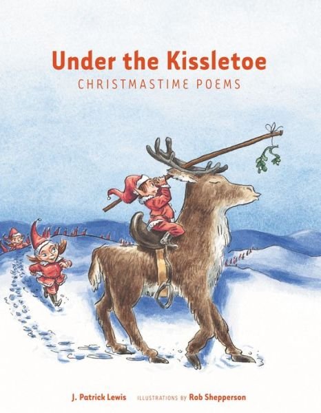 Cover for J. Patrick Lewis · Under the Kissletoe (Hardcover Book) (2007)