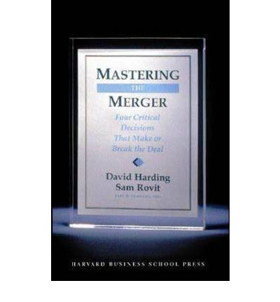 Cover for David Harding · Mastering the Merger: Four Critical Decisions That Make or Break the Deal (Hardcover Book) (2004)