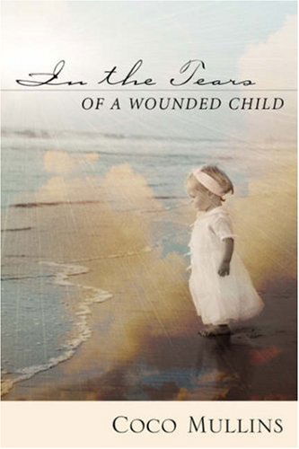 Cover for Coco Mullins · In the Tears of a Wounded Child (Paperback Book) (2002)