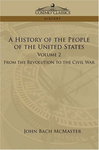Cover for John Bach Mcmaster · A History of the People of the United States: Volume 2 - from the Revolution to the Civil War (Paperback Bog) (2006)