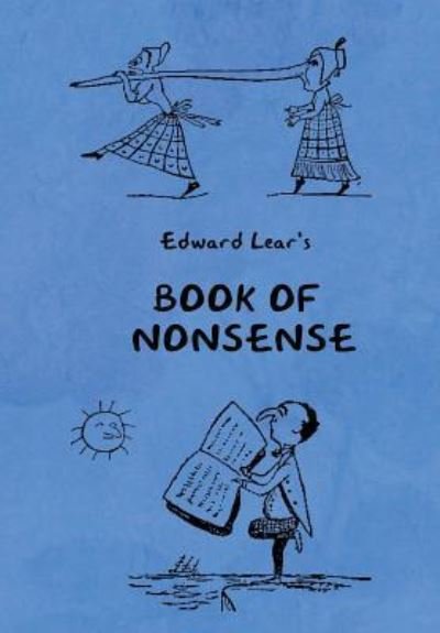Cover for Edward Lear · Book of Nonsense (Containing Edward Lear's complete Nonsense Rhymes, Songs, and Stories with the Original Pictures) (Hardcover Book) (2018)