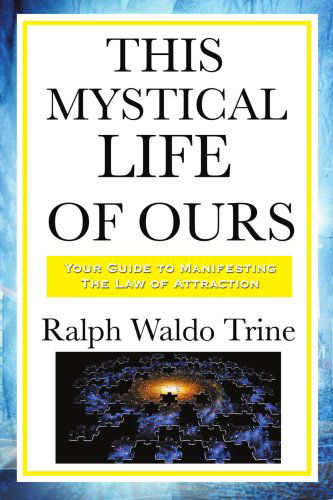 This Mystical Life of Ours - Ralph Waldo Trine - Książki - Wilder Publications - 9781604593389 - 24 kwietnia 2008