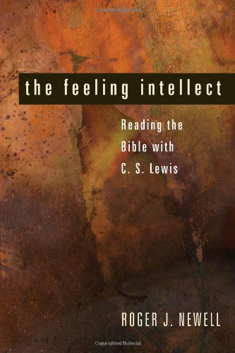 Cover for Roger J. Newell · The Feeling Intellect: Reading the Bible with C. S. Lewis (Paperback Book) (2010)
