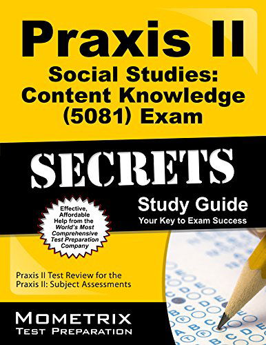 Cover for Praxis II Exam Secrets Test Prep Team · Praxis II Social Studies: Content Knowledge (5081) Exam Secrets Study Guide: Praxis II Test Review for the Praxis Ii: Subject Assessments (Mometrix Secrets Study Guides) (Pocketbok) [Pap / Psc St edition] (2016)