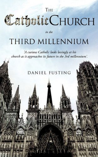 Cover for Daniel Fusting · The Catholic Church in the Third Millennium (Paperback Book) (2011)