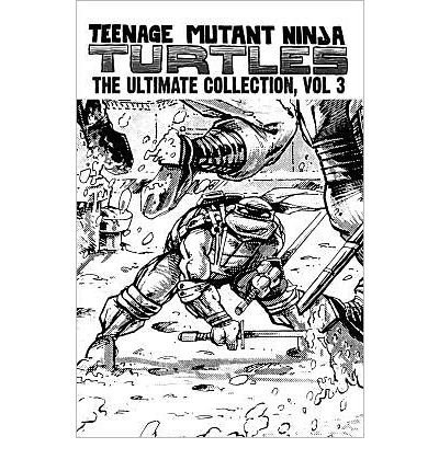 Cover for Kevin Eastman · Teenage Mutant Ninja Turtles: The Ultimate Collection Volume 3 - TMNT Ultimate Collection (Hardcover Book) (2012)