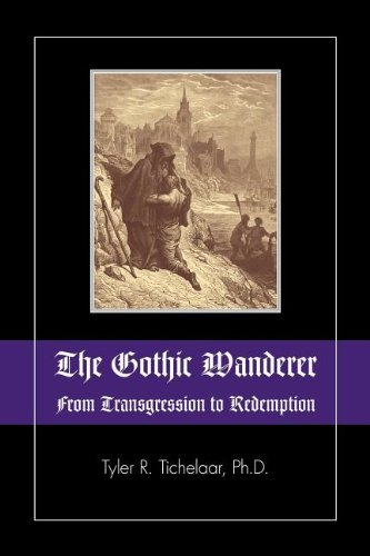 Cover for Tyler R. Tichelaar · The Gothic Wanderer: From Transgression to Redemption; Gothic Literature from 1794 - Present (Paperback Book) (2012)